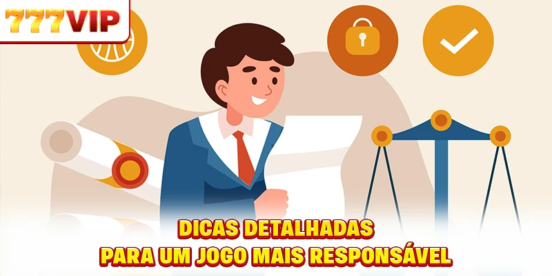 Dicas detalhadas para um jogo mais responsável
