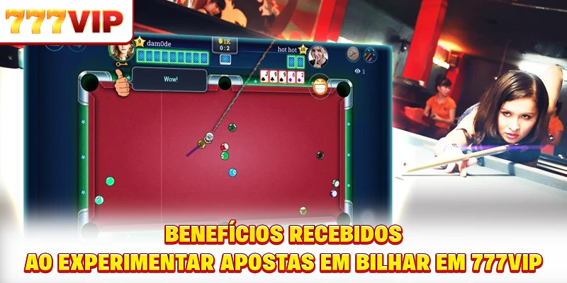 Benefícios recebidos ao experimentar apostas em bilhar em 777VIP