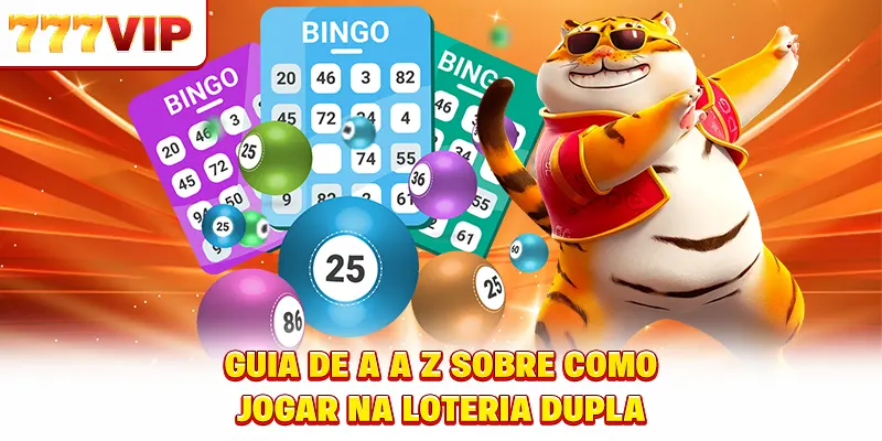 Guia de A a Z sobre como jogar na loteria dupla