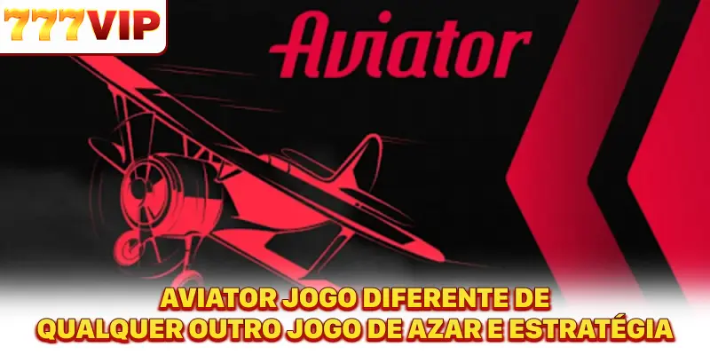 Aviator Jogo diferente de qualquer outro jogo de azar e estratégia