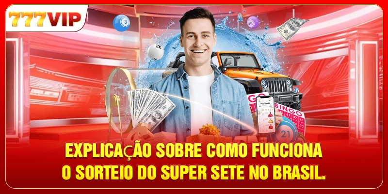 Explicação sobre como funciona o sorteio do Super Sete no Brasil
