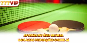 Apostas em Tênis de Mesa com altas premiações online já