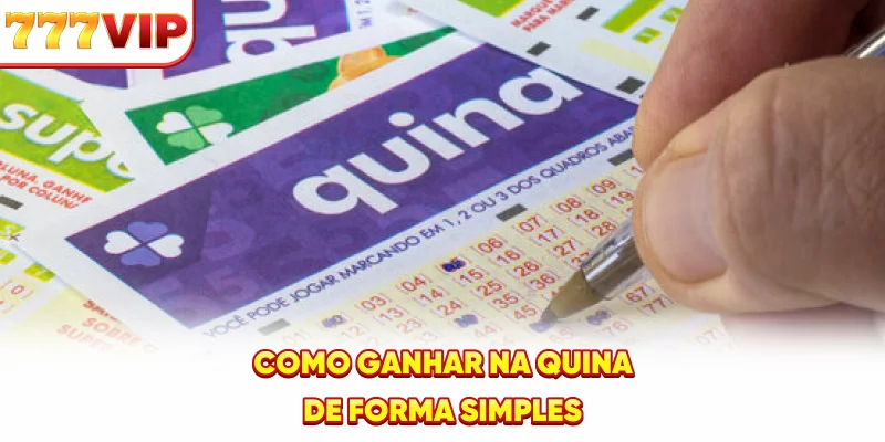 Como ganhar na Quina de forma simples