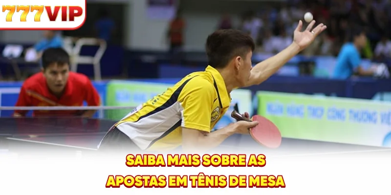 Saiba mais sobre as Apostas em Tênis de Mesa