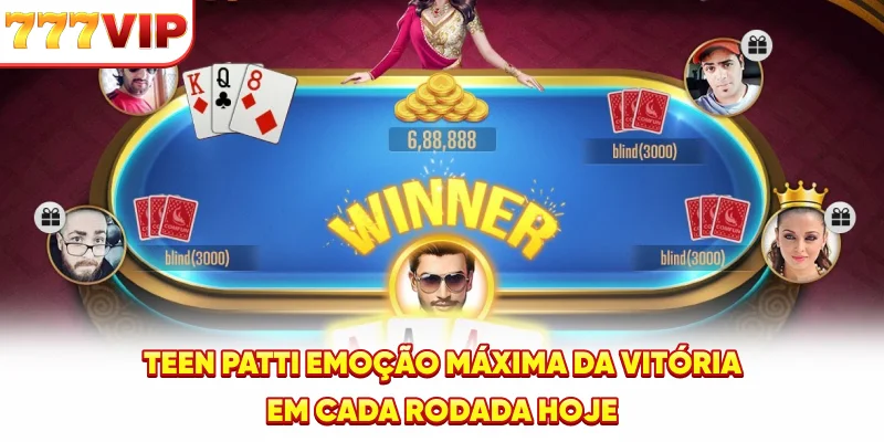 Teen Patti – Emoção Máxima da Vitória em Cada Rodada Hoje